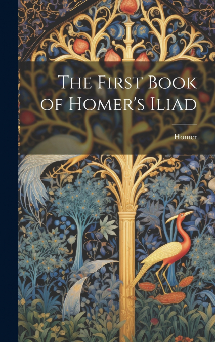 The First Book of Homer’s Iliad