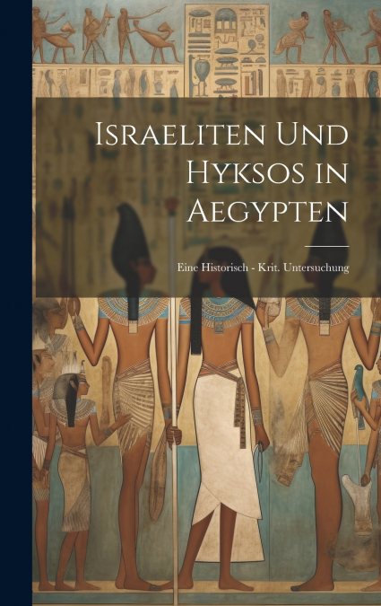 Israeliten Und Hyksos in Aegypten