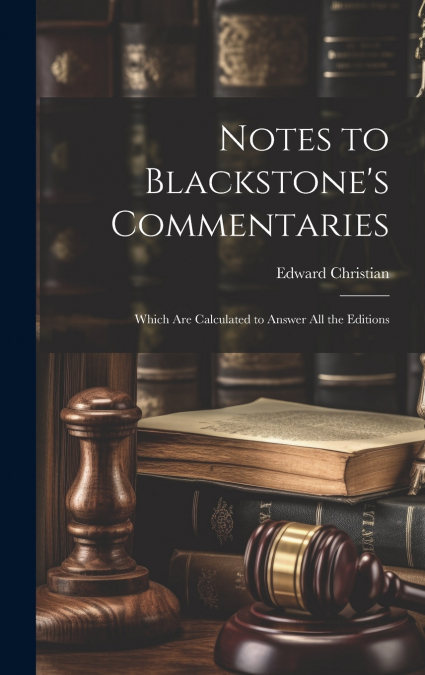 Notes to Blackstone’s Commentaries