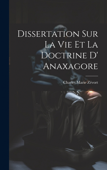 Dissertation Sur La Vie Et La Doctrine D’ Anaxagore