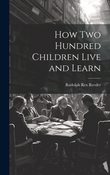 How Two Hundred Children Live and Learn