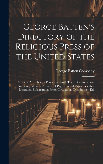 George Batten’s Directory of the Religious Press of the United States