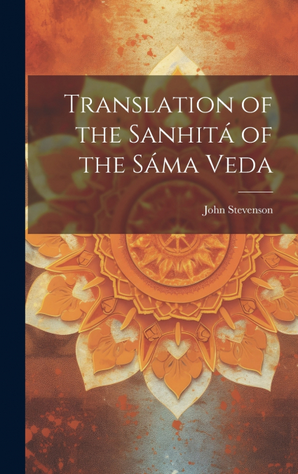 Translation of the Sanhitá of the Sáma Veda
