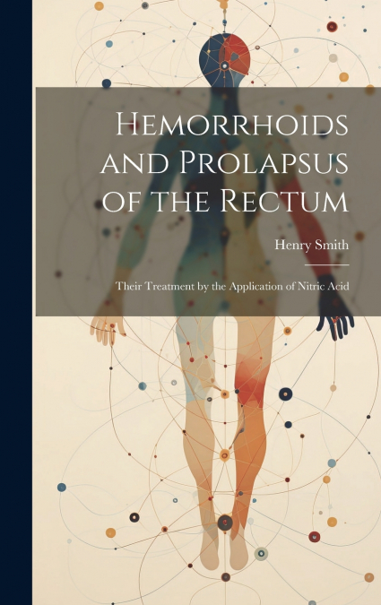 Hemorrhoids and Prolapsus of the Rectum