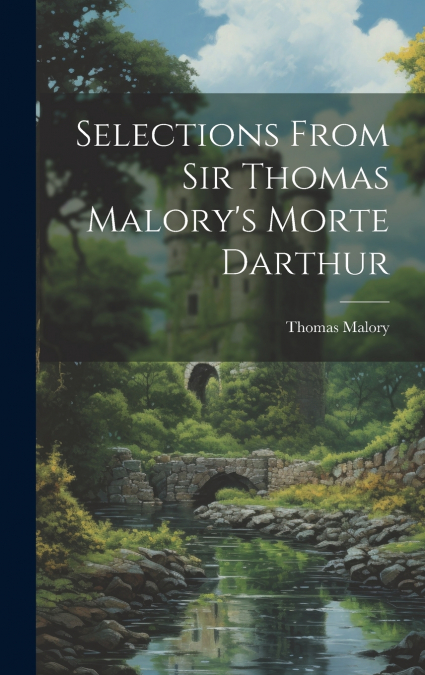 Selections From Sir Thomas Malory’s Morte Darthur