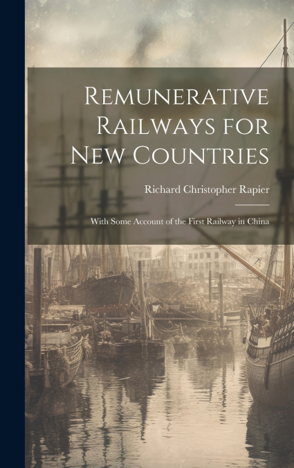 Remunerative Railways for New Countries