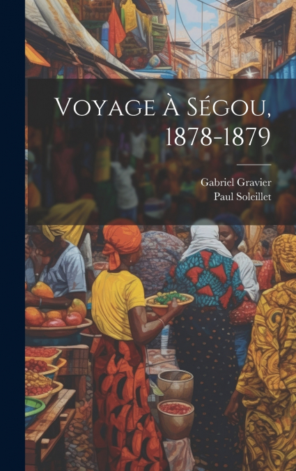 Voyage À Ségou, 1878-1879