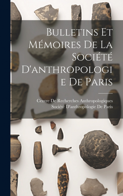 Bulletins Et Mémoires De La Société D’anthropologie De Paris
