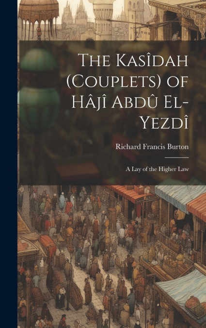 The Kasîdah (Couplets) of Hâjî Abdû El-Yezdî