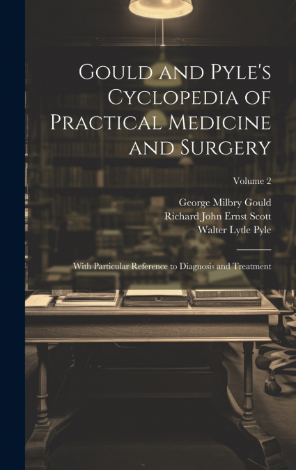 Gould and Pyle’s Cyclopedia of Practical Medicine and Surgery