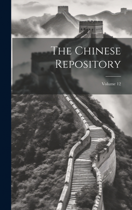 The Chinese Repository; Volume 12