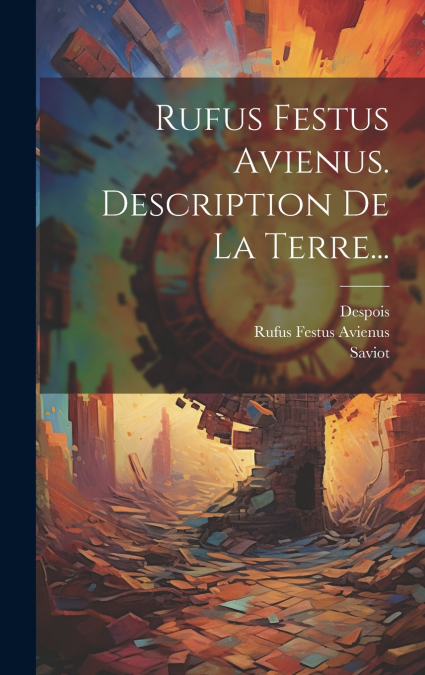 Rufus Festus Avienus. Description De La Terre...