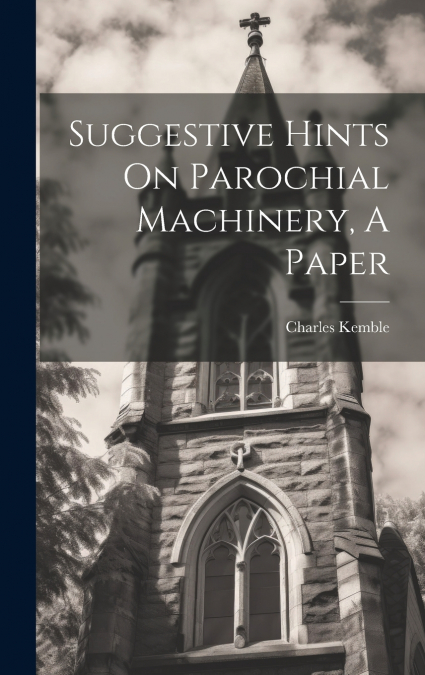 Suggestive Hints On Parochial Machinery, A Paper