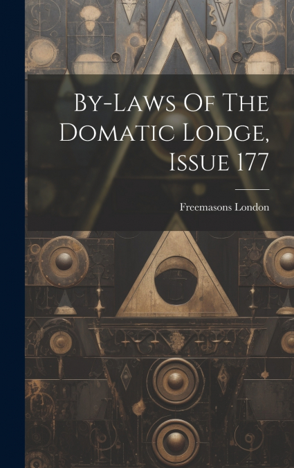 By-laws Of The Domatic Lodge, Issue 177