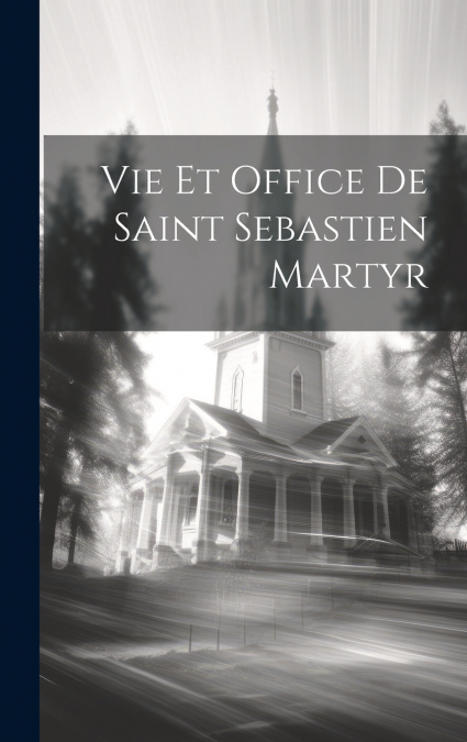 Vie Et Office De Saint Sebastien Martyr