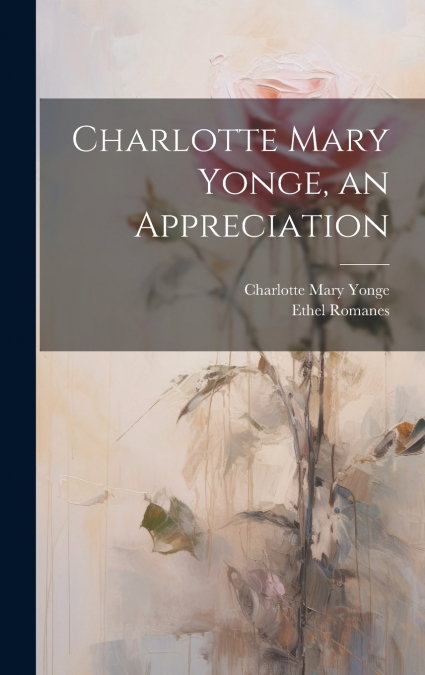 Charlotte Mary Yonge, an Appreciation