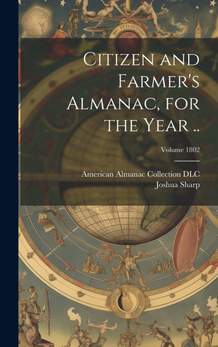Citizen and Farmer’s Almanac, for the Year ..; Volume 1802