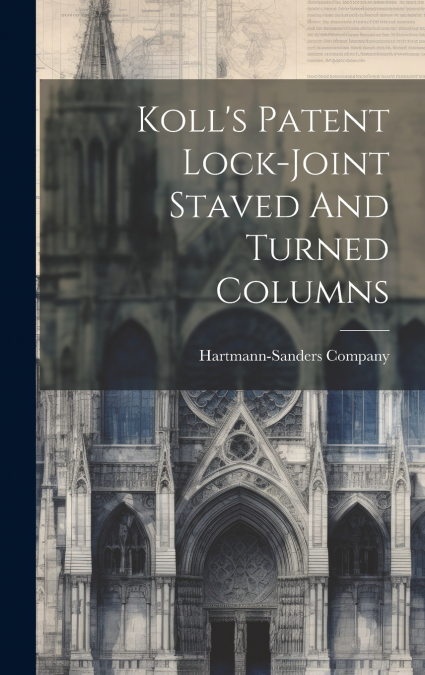 Koll’s Patent Lock-joint Staved And Turned Columns