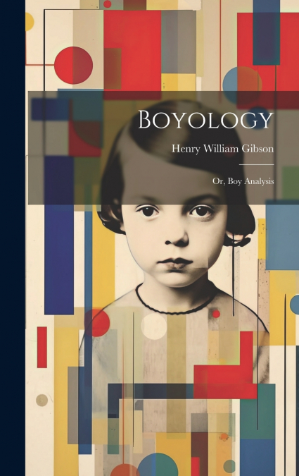 Boyology; or, Boy Analysis