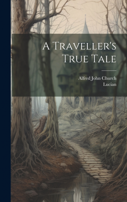 A Traveller’s True Tale