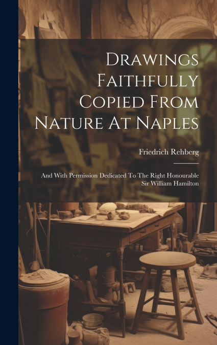 Drawings Faithfully Copied From Nature At Naples