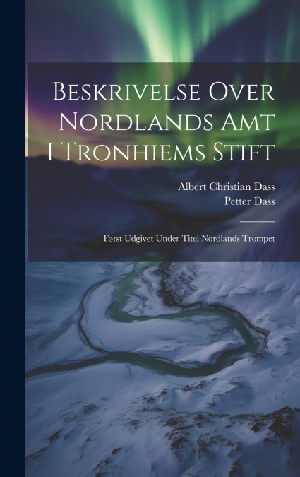 Beskrivelse Over Nordlands Amt I Tronhiems Stift