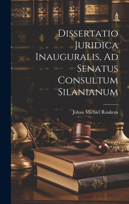 Dissertatio Juridica Inauguralis, Ad Senatus Consultum Silanianum