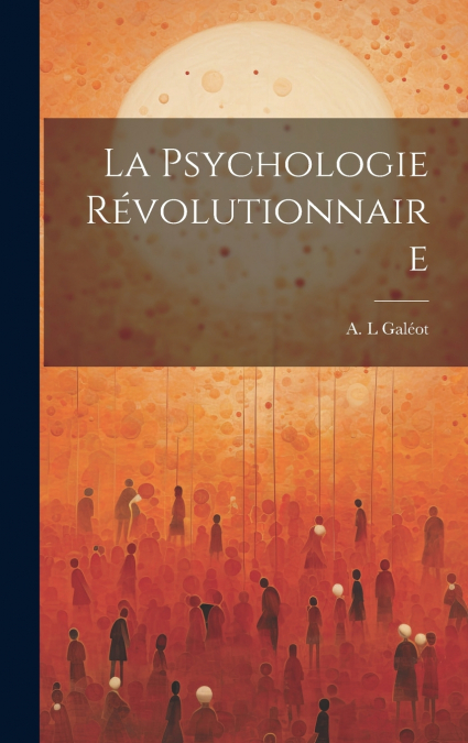 La Psychologie Révolutionnaire