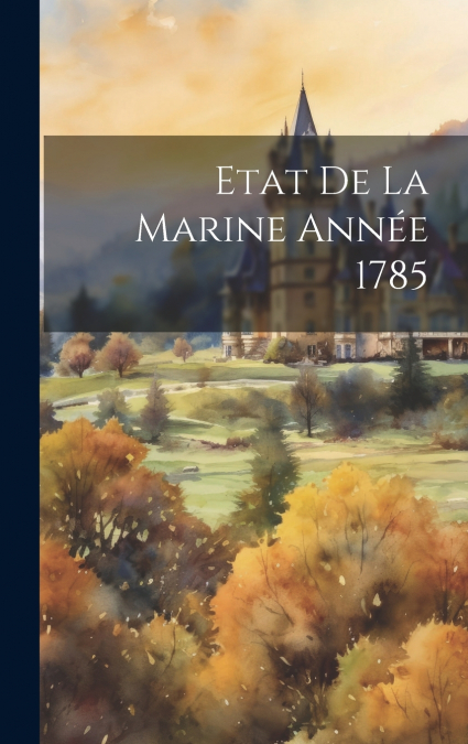 Etat De La Marine Année 1785