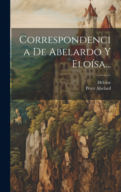 Correspondencia De Abelardo Y Eloísa...