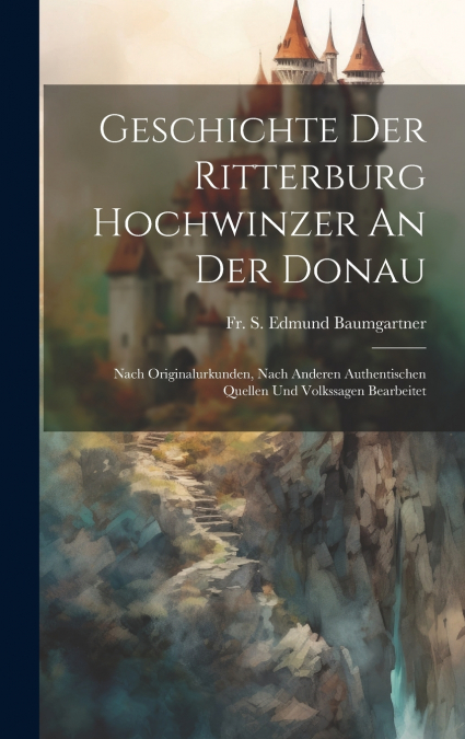 Geschichte Der Ritterburg Hochwinzer An Der Donau