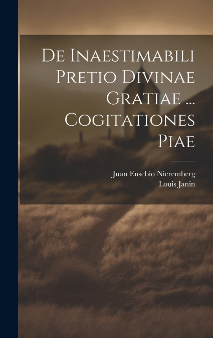 De Inaestimabili Pretio Divinae Gratiae ... Cogitationes Piae