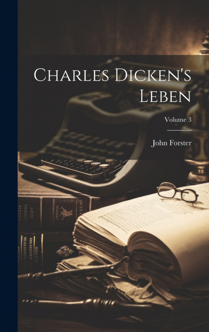 Charles Dicken’s Leben; Volume 3