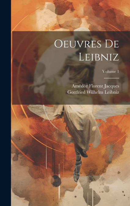 Oeuvres De Leibniz; Volume 1