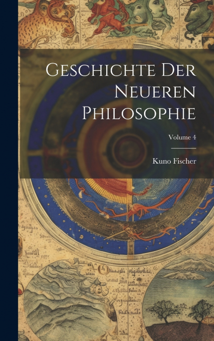 Geschichte Der Neueren Philosophie; Volume 4