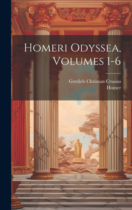 Homeri Odyssea, Volumes 1-6