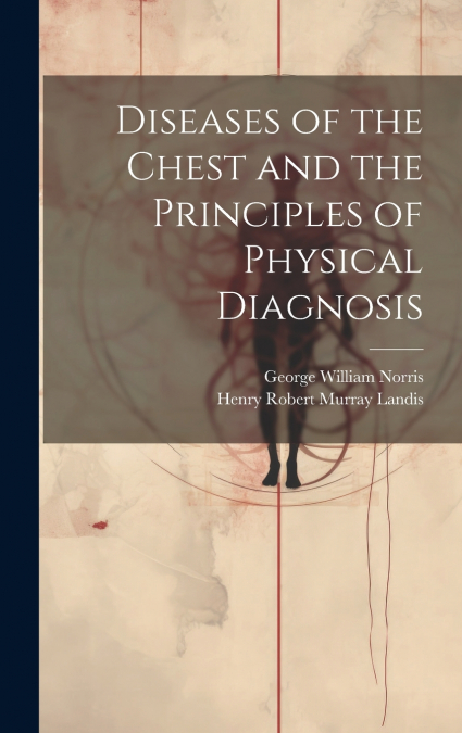 Diseases of the Chest and the Principles of Physical Diagnosis