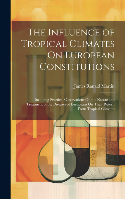 The Influence of Tropical Climates On European Constitutions