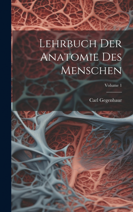 Lehrbuch Der Anatomie Des Menschen; Volume 1