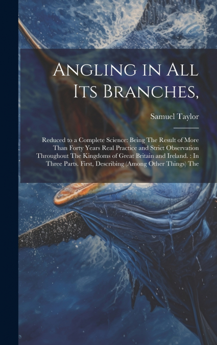 Angling in All Its Branches,