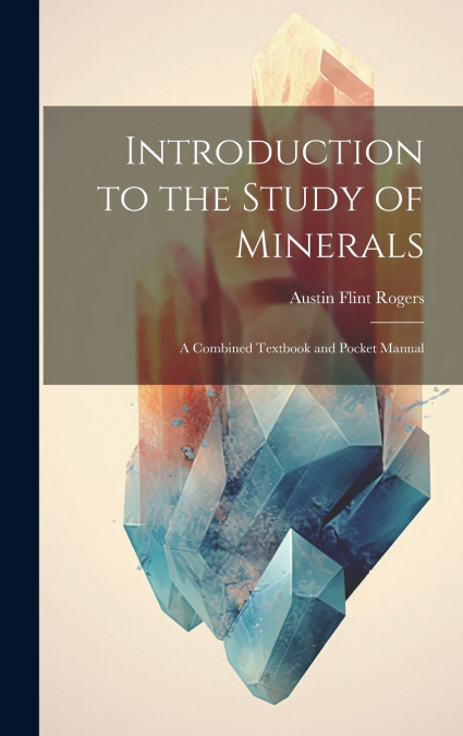 Introduction to the Study of Minerals
