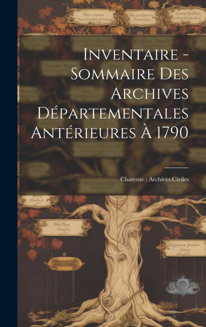 Inventaire - Sommaire Des Archives Départementales Antérieures À 1790