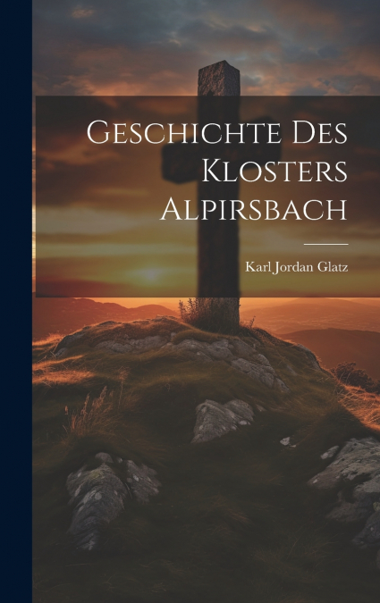 Geschichte Des Klosters Alpirsbach