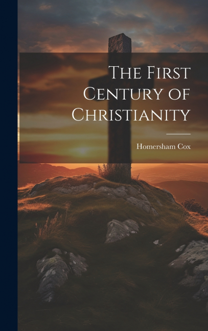 The First Century of Christianity