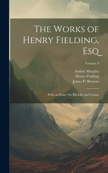 The Works of Henry Fielding, Esq