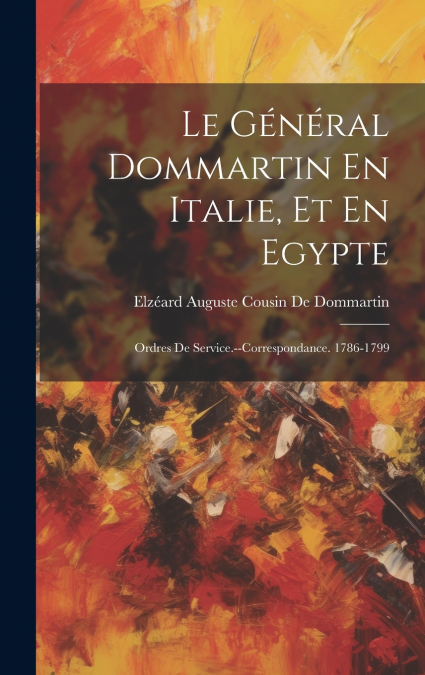 Le Général Dommartin En Italie, Et En Egypte