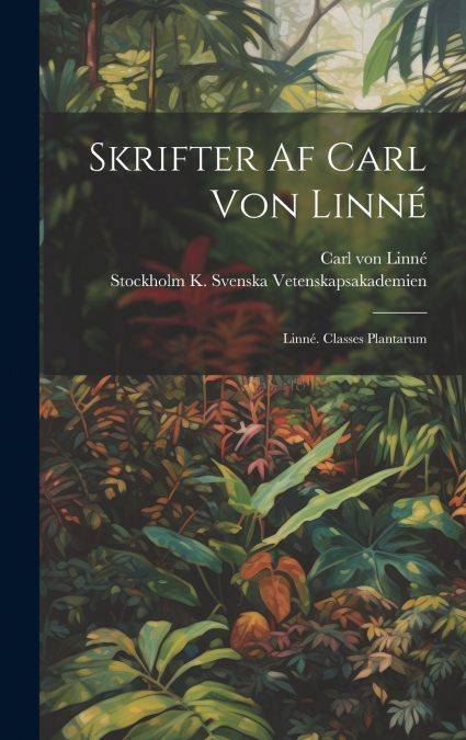 Skrifter Af Carl Von Linné