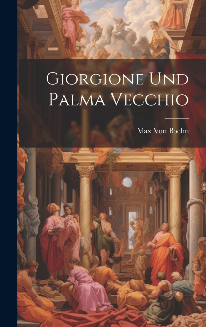 Giorgione Und Palma Vecchio