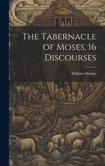The Tabernacle of Moses, 16 Discourses