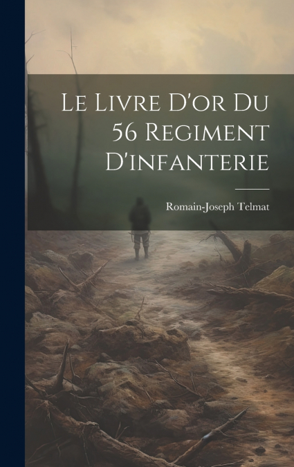 Le Livre D’or Du 56 Regiment D’infanterie